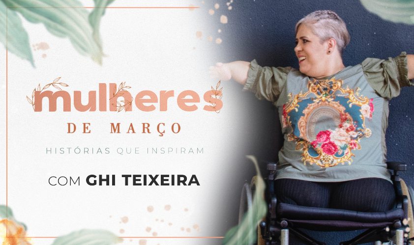 Mulheres de Março: Ghi Teixeira